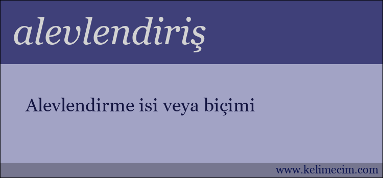 alevlendiriş kelimesinin anlamı ne demek?