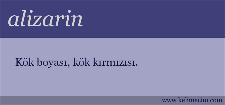 alizarin kelimesinin anlamı ne demek?