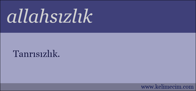 allahsızlık kelimesinin anlamı ne demek?