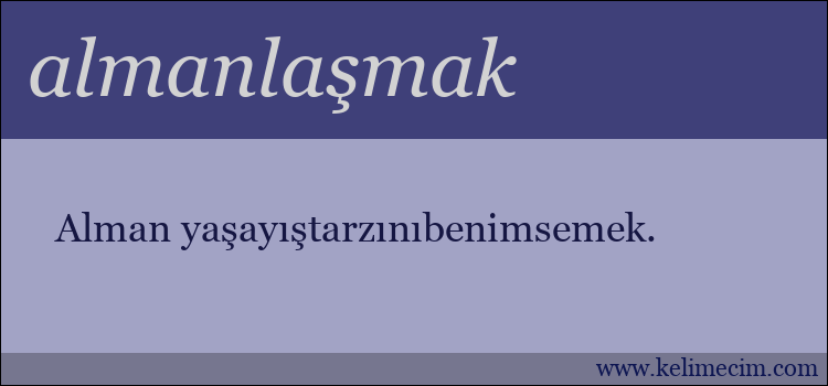 almanlaşmak kelimesinin anlamı ne demek?