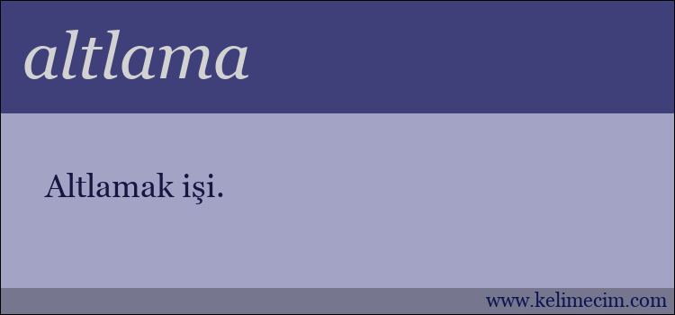 altlama kelimesinin anlamı ne demek?