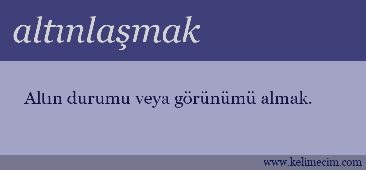 altınlaşmak kelimesinin anlamı ne demek?