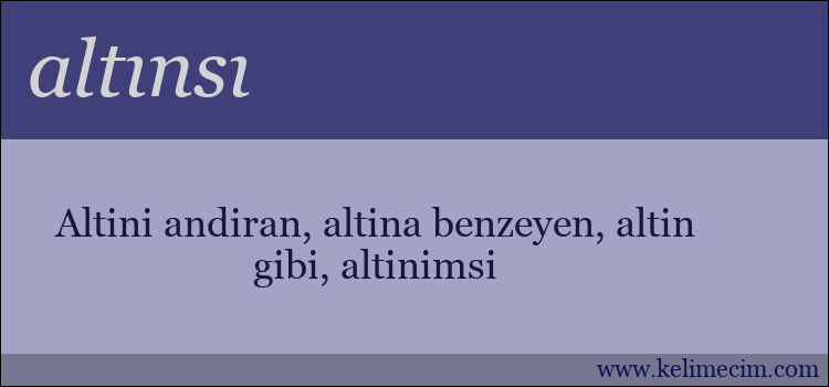 altınsı kelimesinin anlamı ne demek?