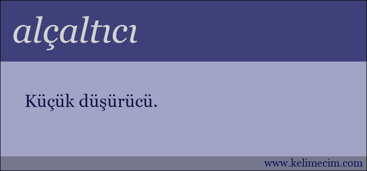 alçaltıcı kelimesinin anlamı ne demek?