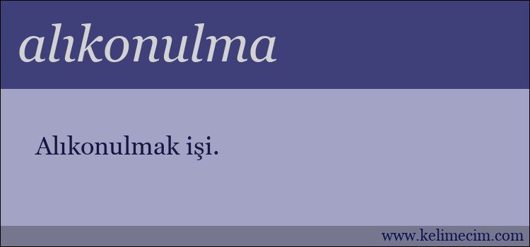 alıkonulma kelimesinin anlamı ne demek?