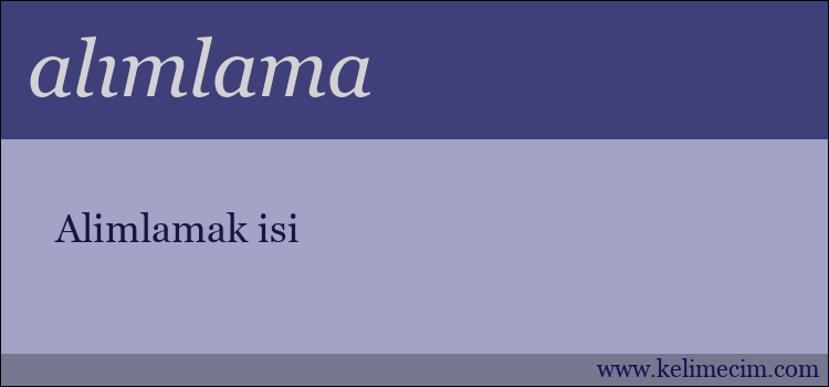 alımlama kelimesinin anlamı ne demek?