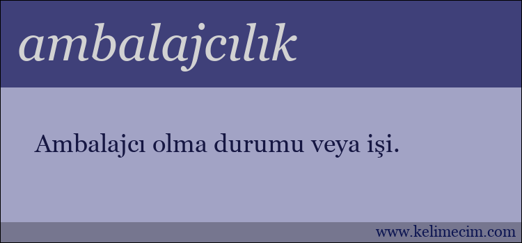 ambalajcılık kelimesinin anlamı ne demek?