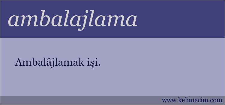 ambalajlama kelimesinin anlamı ne demek?