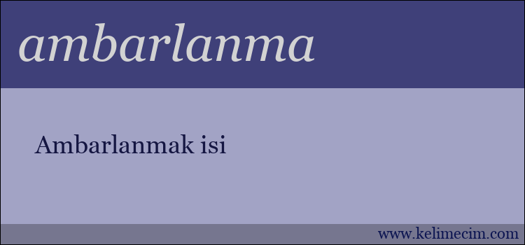 ambarlanma kelimesinin anlamı ne demek?