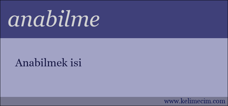 anabilme kelimesinin anlamı ne demek?