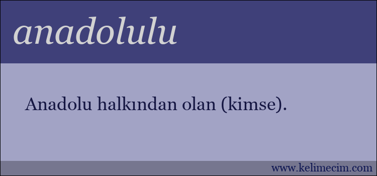 anadolulu kelimesinin anlamı ne demek?