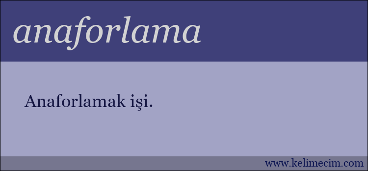 anaforlama kelimesinin anlamı ne demek?