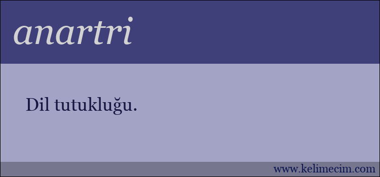 anartri kelimesinin anlamı ne demek?