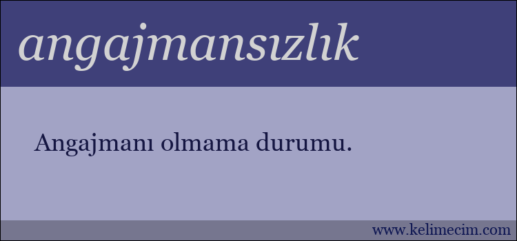 angajmansızlık kelimesinin anlamı ne demek?