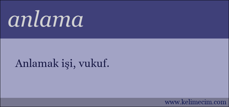 anlama kelimesinin anlamı ne demek?