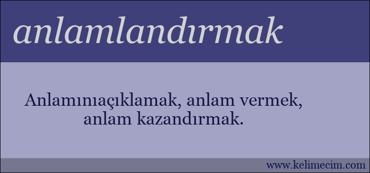 anlamlandırmak kelimesinin anlamı ne demek?