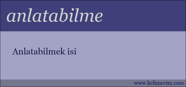 anlatabilme kelimesinin anlamı ne demek?