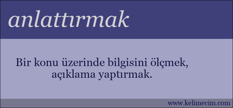 anlattırmak kelimesinin anlamı ne demek?