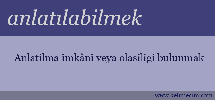 anlatılabilmek kelimesinin anlamı ne demek?