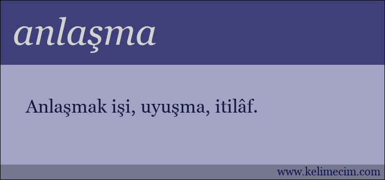 anlaşma kelimesinin anlamı ne demek?