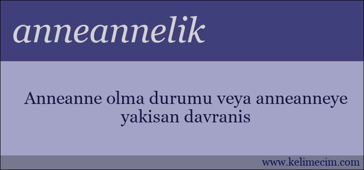 anneannelik kelimesinin anlamı ne demek?