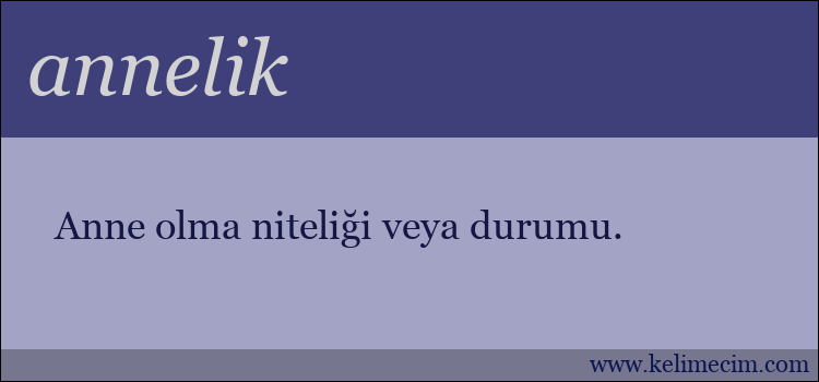 annelik kelimesinin anlamı ne demek?