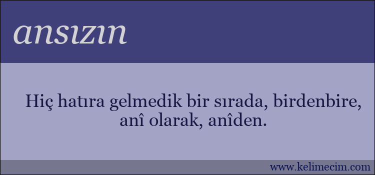 ansızın kelimesinin anlamı ne demek?