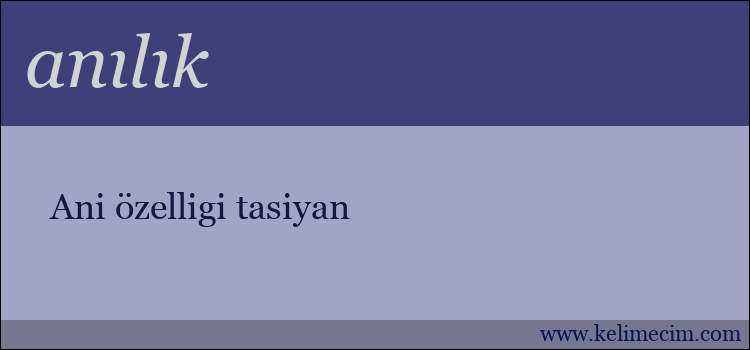 anılık kelimesinin anlamı ne demek?