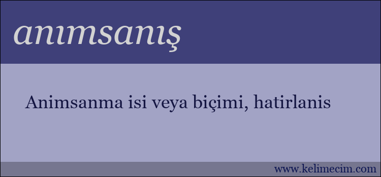 anımsanış kelimesinin anlamı ne demek?