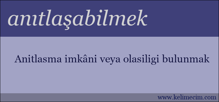 anıtlaşabilmek kelimesinin anlamı ne demek?