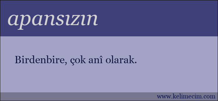 apansızın kelimesinin anlamı ne demek?