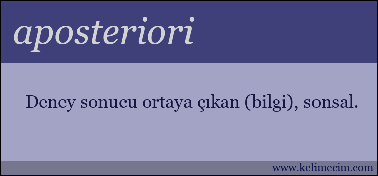 aposteriori kelimesinin anlamı ne demek?