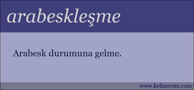 arabeskleşme kelimesinin anlamı ne demek?