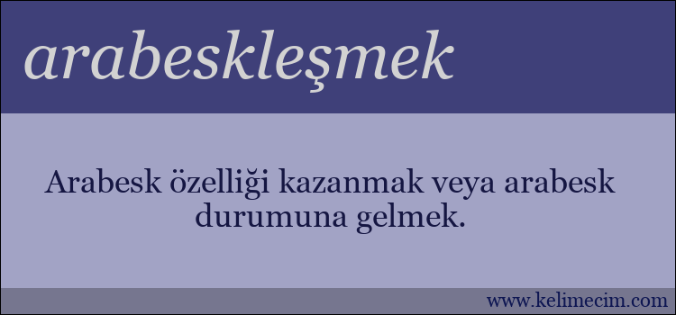 arabeskleşmek kelimesinin anlamı ne demek?