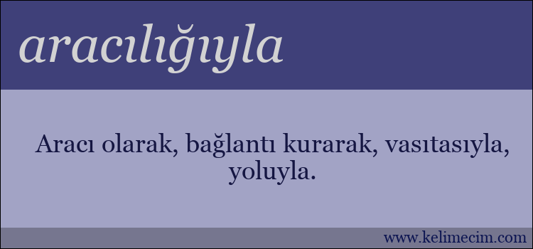 aracılığıyla kelimesinin anlamı ne demek?