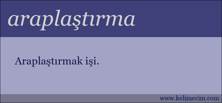 araplaştırma kelimesinin anlamı ne demek?