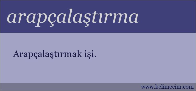 arapçalaştırma kelimesinin anlamı ne demek?