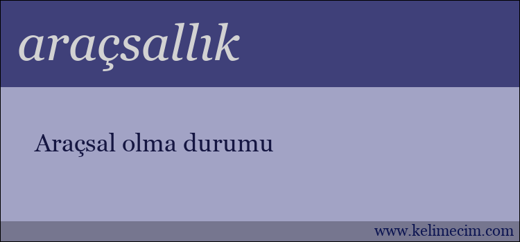 araçsallık kelimesinin anlamı ne demek?