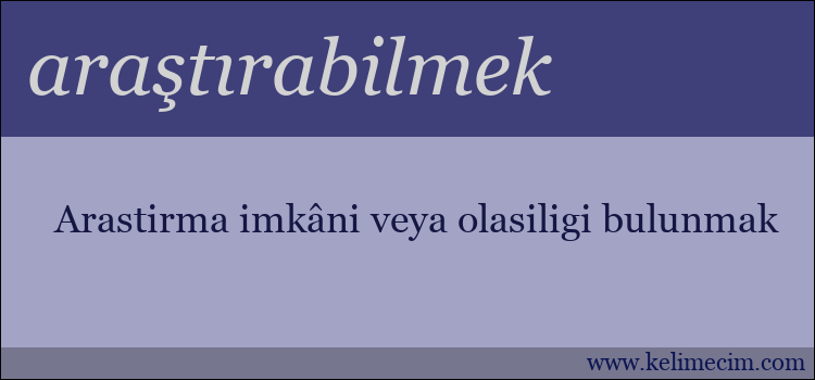 araştırabilmek kelimesinin anlamı ne demek?