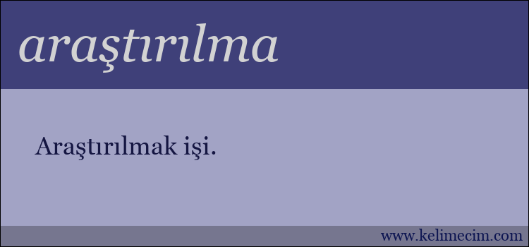 araştırılma kelimesinin anlamı ne demek?