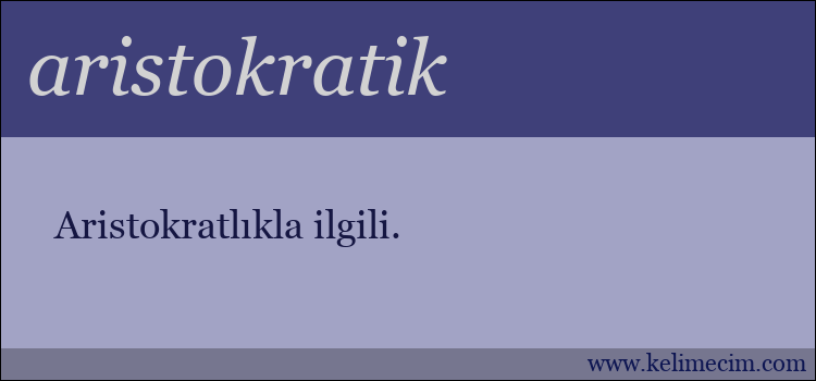 aristokratik kelimesinin anlamı ne demek?