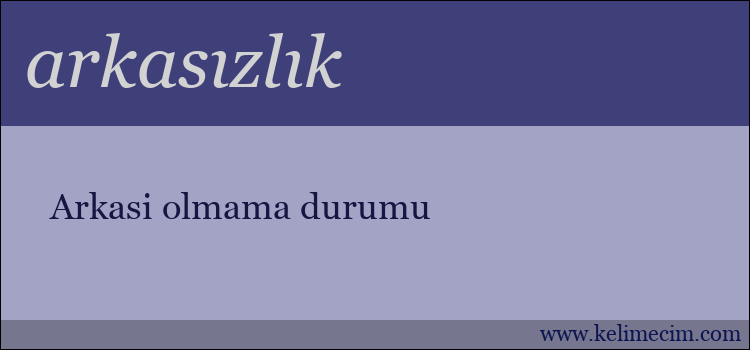 arkasızlık kelimesinin anlamı ne demek?