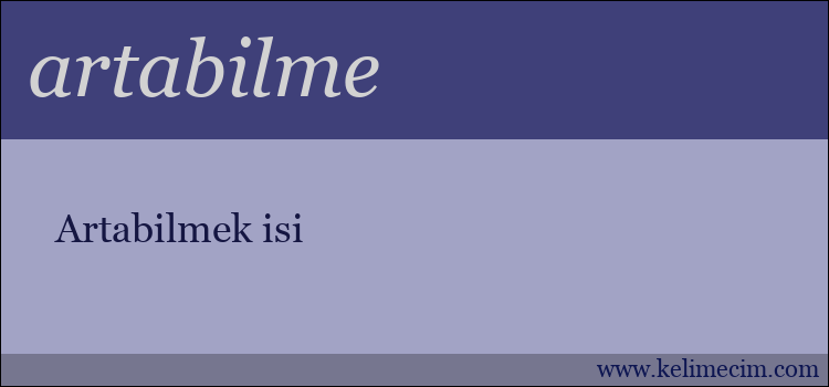 artabilme kelimesinin anlamı ne demek?