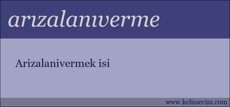 arızalanıverme kelimesinin anlamı ne demek?