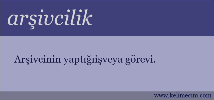 arşivcilik kelimesinin anlamı ne demek?