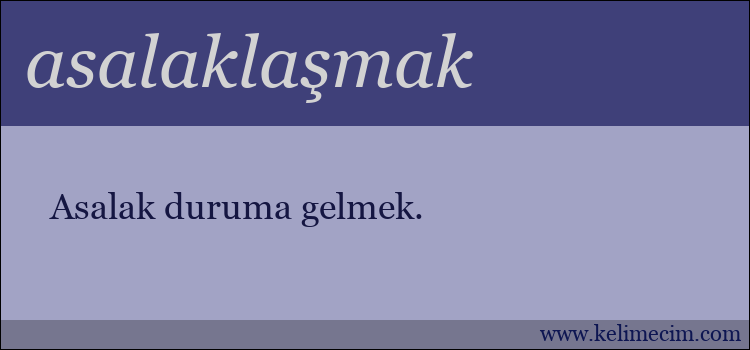 asalaklaşmak kelimesinin anlamı ne demek?