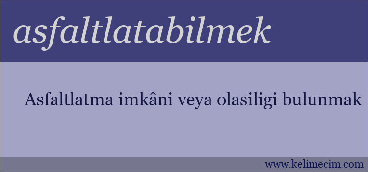 asfaltlatabilmek kelimesinin anlamı ne demek?