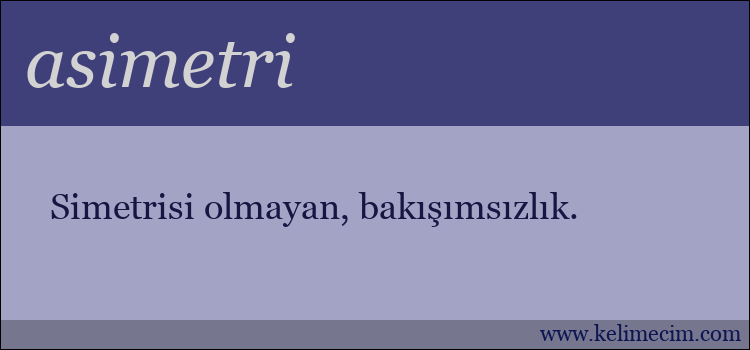 asimetri kelimesinin anlamı ne demek?