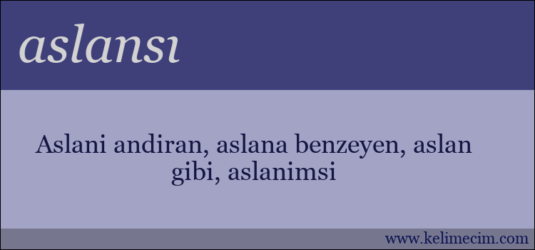 aslansı kelimesinin anlamı ne demek?