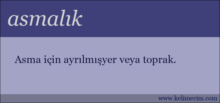 asmalık kelimesinin anlamı ne demek?